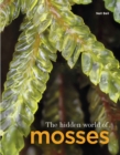 Image for The hidden world of mosses