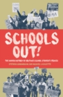 Image for School&#39;s out: the hidden history of Britain&#39;s school student strikes