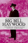 Image for The revolutionary journalism of Big Bill Haywood  : on the picket line with the IWW