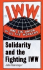 Image for One big union of all the workers: solidarity and the fighting IWW