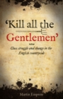 Image for &#39;Kill all the gentlemen&#39;: class struggle and change in the English countryside