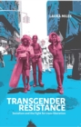 Image for Transgender resistance  : socialism and the fight for trans liberation