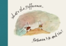 Image for What&#39;s the difference..  : between me and you?