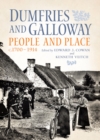 Image for Dumfries and Galloway  : people and place, c.1700-1914