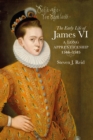 Image for The early life of James VI  : a long apprenticeship, 1566-1585