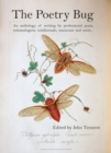 Image for The poetry bug  : an anthology of writing by professional poets, entomologists, intellectuals, musicians and more ...