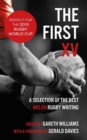 Image for The first XV  : a selection of the best Welsh rugby writing
