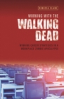Image for Working with the walking dead: winning career strategies in a workplace zombie apocalypse