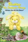 Image for Beatrice the Sunbeam Bunny Where Are All the Bees