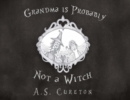 Image for Grandma Is Probably Not a Witch