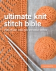Image for Ultimate Knit Stitch Bible: 750 knit, purl, cable, lace and colour stitches
