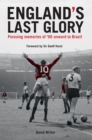 Image for England&#39;s Last Glory: Pursuing memories of &#39;66 onward to Brazil