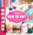 Image for Mollie Makes: How to Knit: Go from beginner to expert with 20 new projects