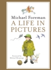 Image for Michael Foreman: A Life in Pictures