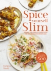 Image for Spice Yourself Slim: Harness the power of spices for health, wellbeing and weight-loss