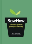 Image for SowHow  : a modern guide to grow-your-own veg