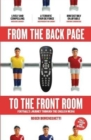 Image for From the back page to the front room  : football&#39;s journey through the English media