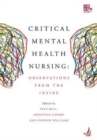 Image for Critical mental health nursing  : observations from the inside
