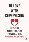 Image for In Love With Supervision: Creating Transformative Conversations