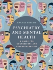 Image for Psychiatry and Mental Health: A Guide for Counsellors and Psychotherapists