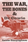 Image for The War, the Bones and Dr. Cowie
