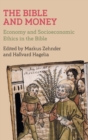 Image for The Bible and Money : Economy and Socioeconomic Ethics in the Bible