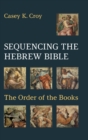Image for Sequencing the Hebrew Bible