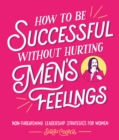 Image for How to Be Successful Without Hurting Men’s Feelings