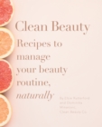 Image for Clean beauty  : recipes to manage your beauty routine, naturally