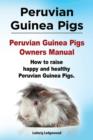 Image for Peruvian Guinea Pigs. Peruvian Guinea Pigs Owners Manual. How to raise happy and healthy Peruvian Guinea Pigs.