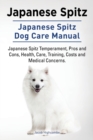 Image for Japanese Spitz. Japanese Spitz Dog Care Manual. Japanese Spitz Temperament, Pros and Cons, Health, Care, Training, Costs and Medical Concerns.