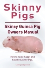 Image for Skinny Pig. Skinny Guinea Pigs Owners Manual. How to raise happy and healthy Skinny Pigs.