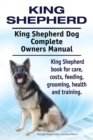 Image for King Shepherd. King Shepherd Dog Complete Owners Manual. King Shepherd book for care, costs, feeding, grooming, health and training.
