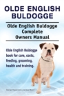 Image for Olde English Bulldogge. Olde English Buldogge Dog Complete Owners Manual. Olde English Bulldogge book for care, costs, feeding, grooming, health and training.