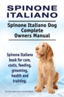 Image for Spinone Italiano. Spinone Italiano Dog Complete Owners Manual. Spinone Italiano book for care, costs, feeding, grooming, health and training.