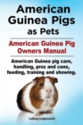 Image for American Guinea Pigs as Pets. American Guinea Pig Owners Manual. American Guinea pig care, handling, pros and cons, feeding, training and showing.