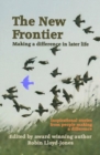 Image for The new frontier  : making a difference in later life