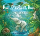 Image for Run, elephant, run  : an Indonesian rainforest adventure