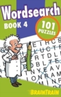 Image for Wordsearch Book 4: 101 puzzles : BrainTrain Puzzles