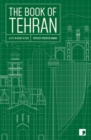 Image for The book of Tehran  : a city in short fiction