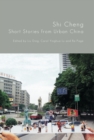Image for Shi Cheng: Short Stories from Urban China