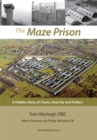Image for The Maze Prison: a hidden story of chaos, anarchy and politics