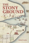 Image for The stony ground: the remembered life of convict James Ruse