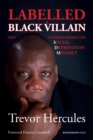Image for Labelled a black villain: and understanding the social deprivation mindset