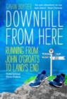 Image for Downhill from here  : running from John O&#39;Groats to Land&#39;s End