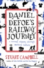 Image for Daniel Defoe&#39;s railway journey  : a surreal odyssey through modern Britain