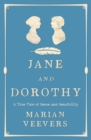 Image for Jane &amp; Dorothy  : a true tale of sense and sensibilty