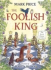 Image for The foolish king  : the secret history of chess