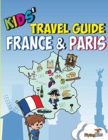 Image for Kids&#39; Travel Guide - France &amp; Paris : The Fun Way to Discover the France &amp; Paris-Especially for Kids