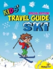 Image for Kids&#39; Travel Guide - Ski : Everything Kids Need to Know Before and During Their Ski Trip